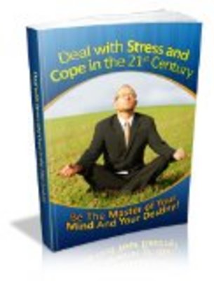 Product picture How To Deal With Stress And Cope In The 21st Century 